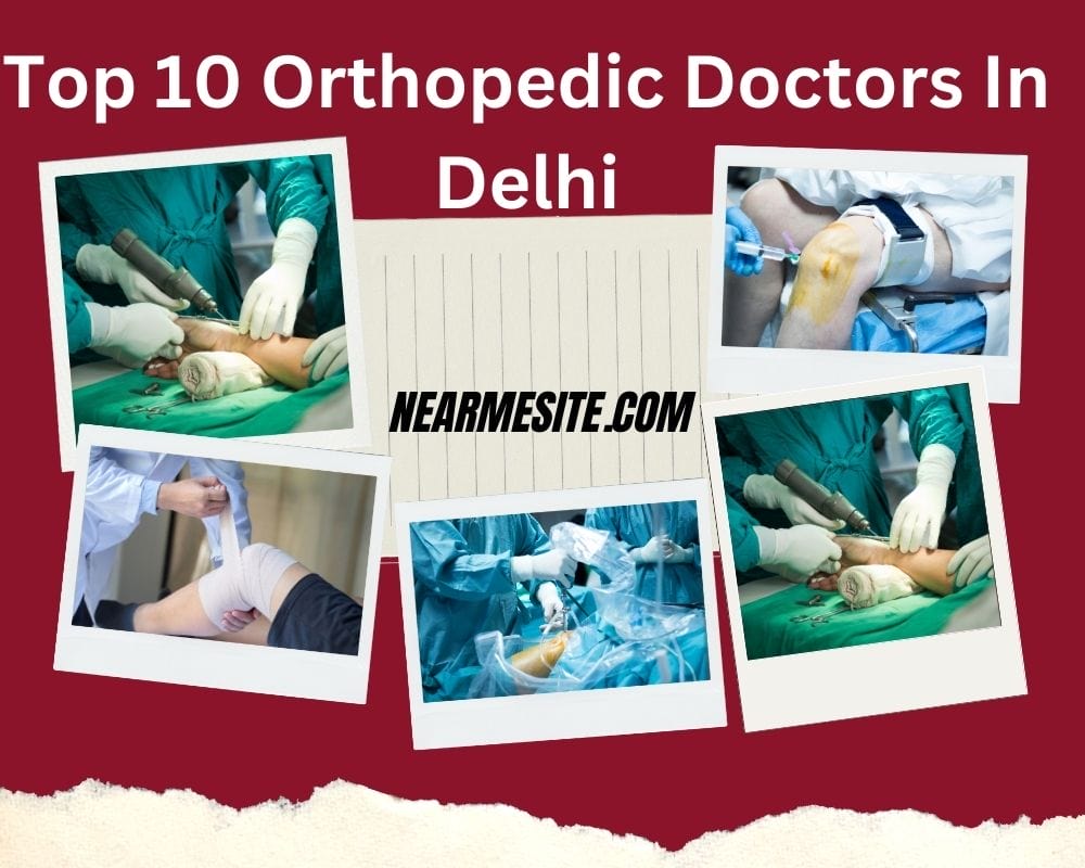 Top 10+ Orthopedic Doctor In Delhi