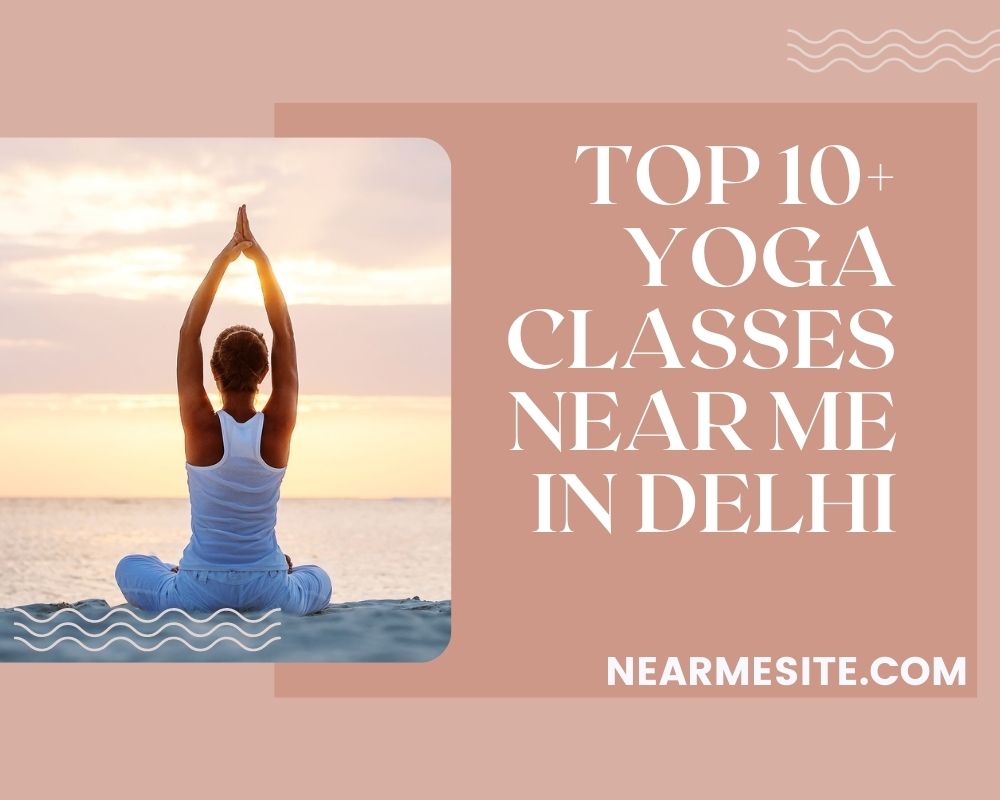 Top 10+ Yoga Classes Near Me In Delhi
