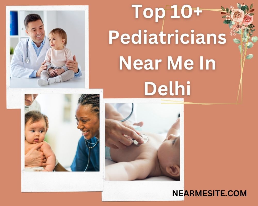 Top 10+ Pediatrician Near Me Delhi