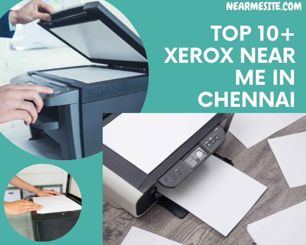 Top 10+ Xerox Near Me In Chennai