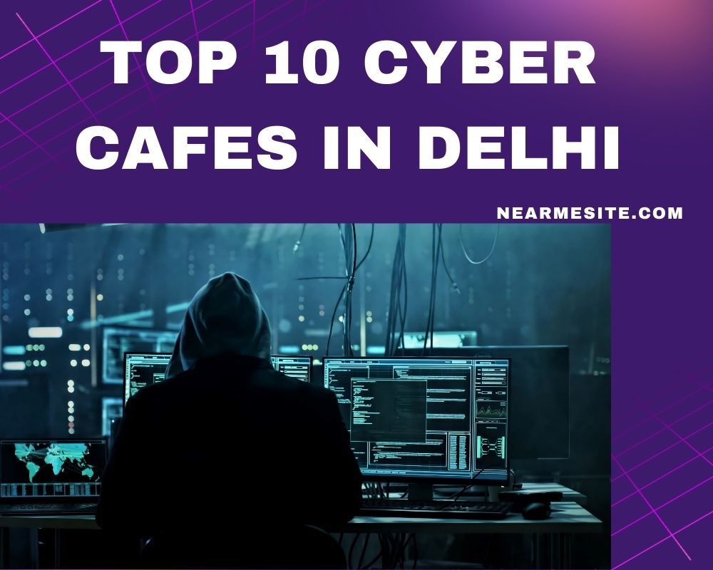 Top 10+ Cyber Cafe Near Me In Delhi