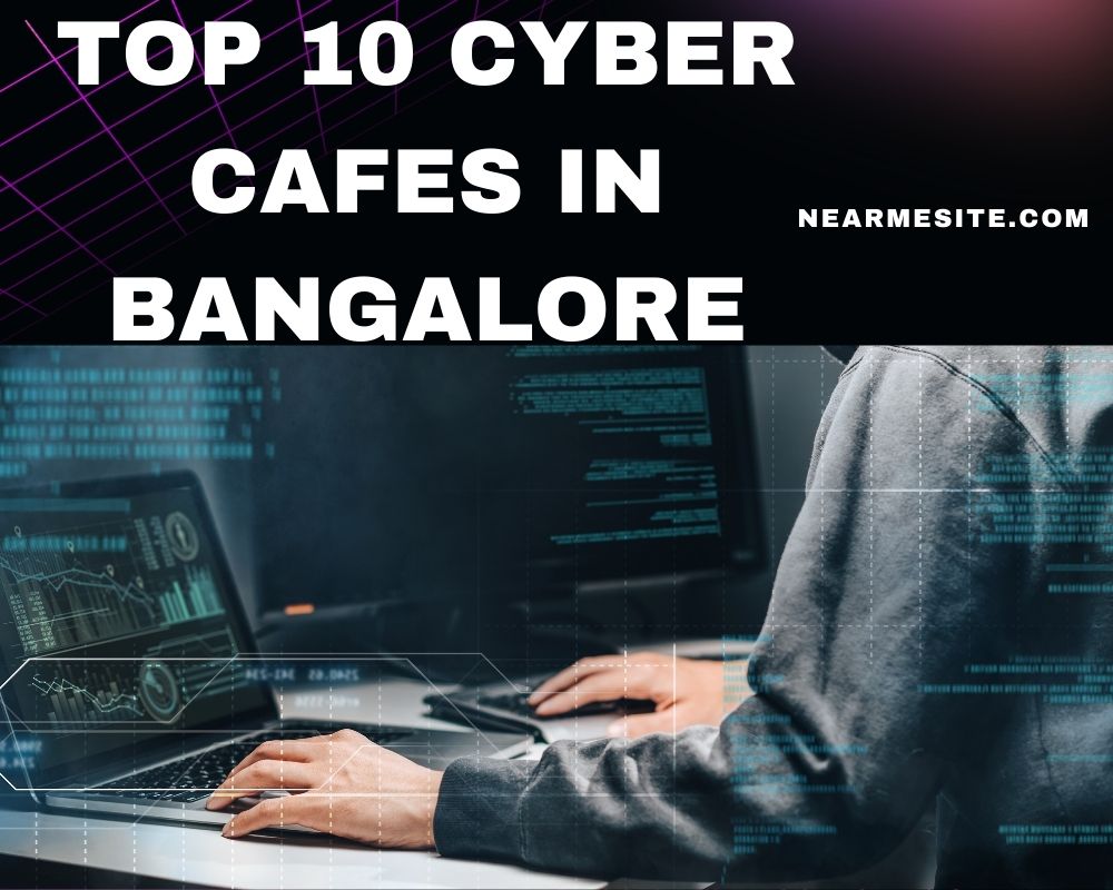 Top 10+ Cyber Cafe Near Me In Bangalore