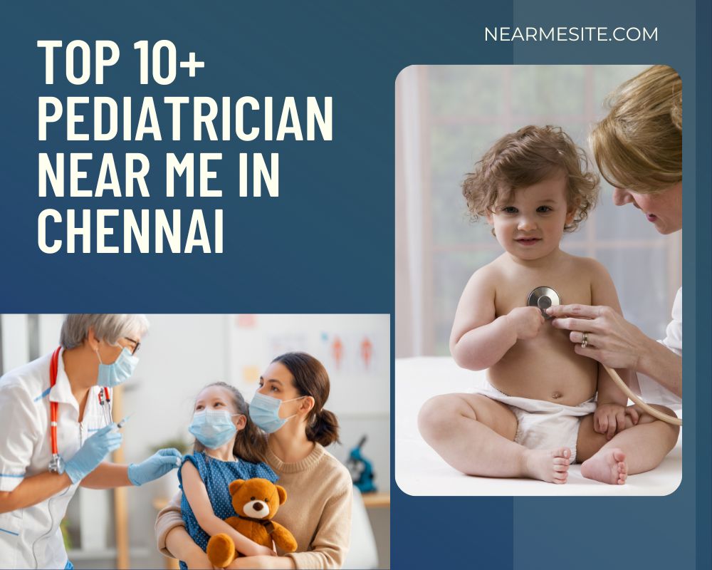 Top 10+ Pediatrician Near Me In Chennai