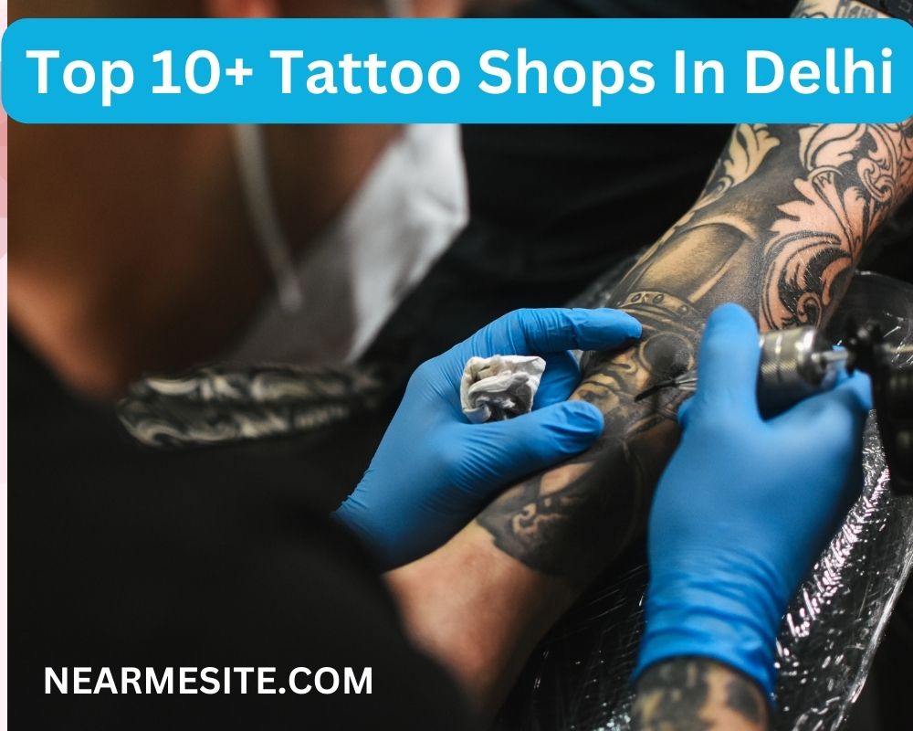 Top 10 + Tattoo Shops Near Me In Delhi