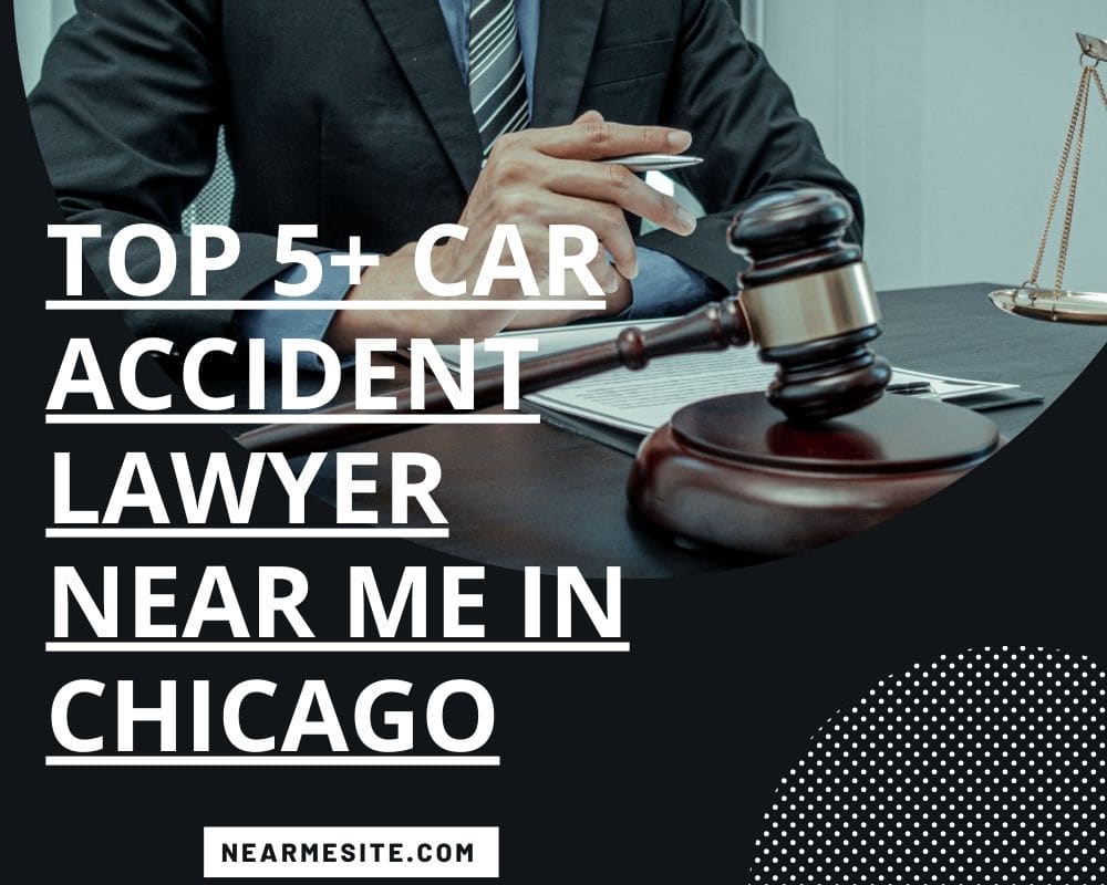 Top 5+ Car Accident Lawyer Near Me In Chicago