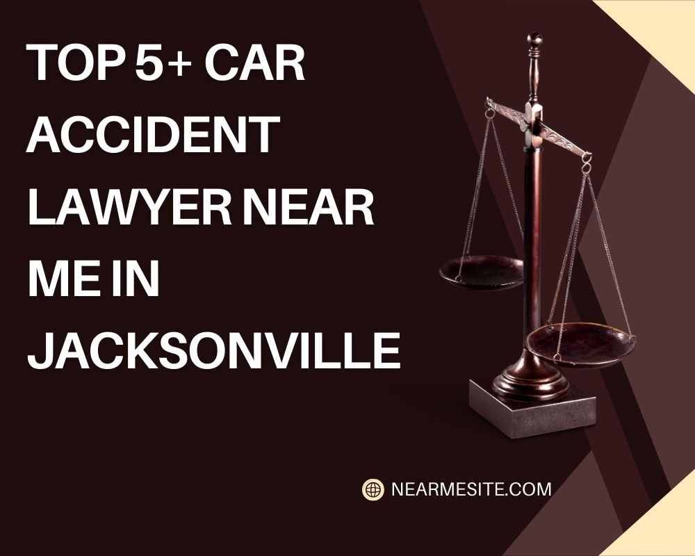 Top 5+ Car Accident Lawyer Near Me In Jacksonville