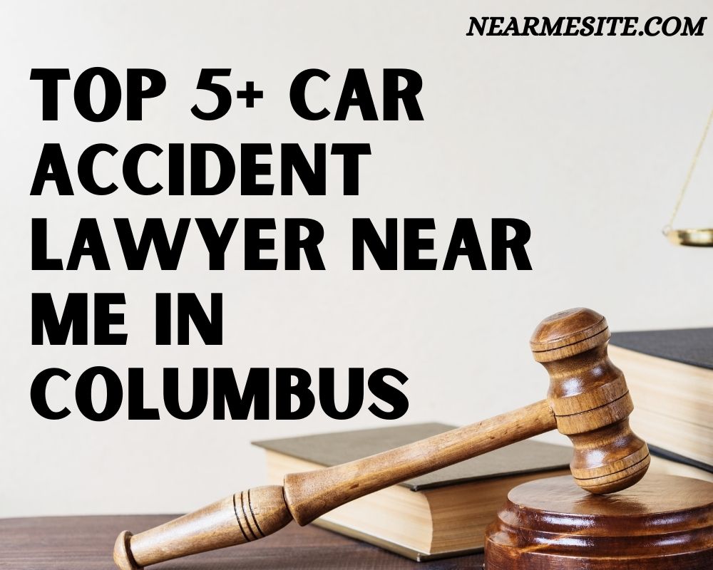 Top 5+ Car Accident Lawyer Near Me In Columbus