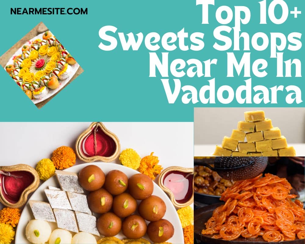 Top 10+ Sweet Shop Near Me In Vadodara