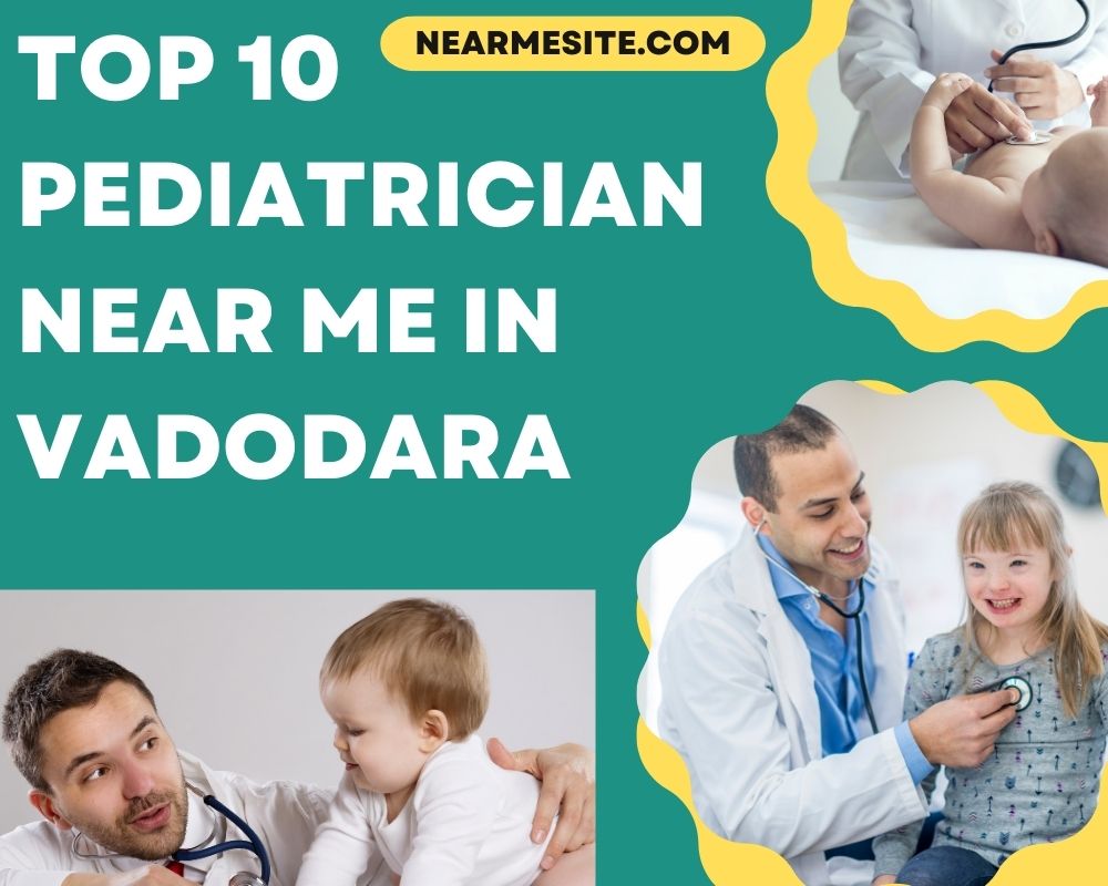 Top 10 Pediatrician Near Me In Vadodara