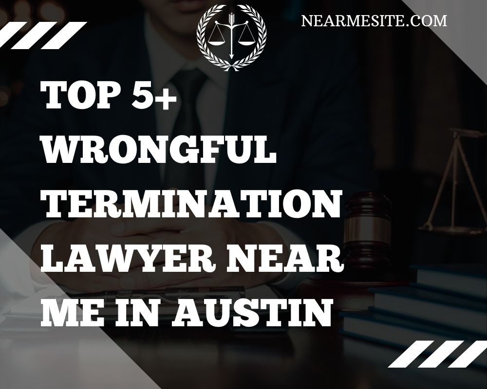Top 5+ Wrongful Termination Lawyer Near Me In Austin