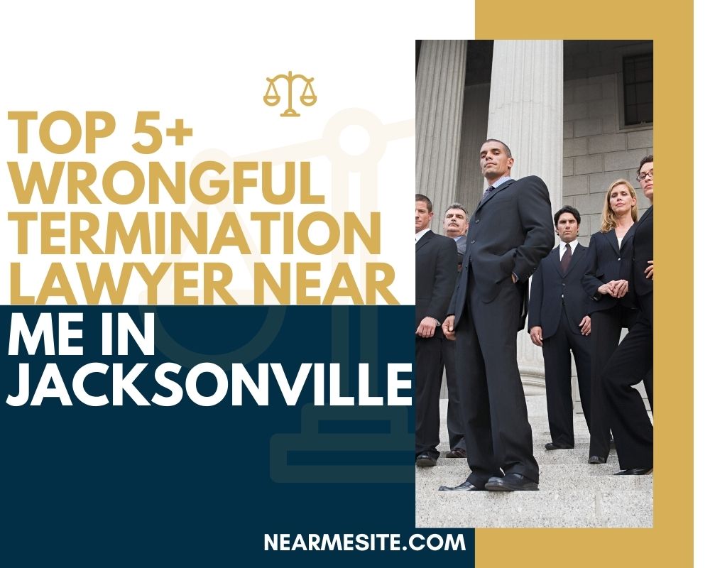 Top 5+ Wrongful Termination Lawyer Near Me In Jacksonville