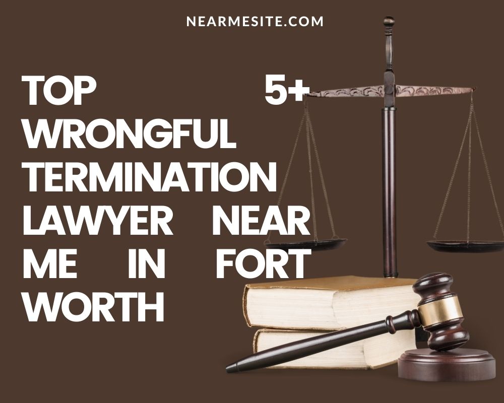 Top 5+ Wrongful Termination Lawyer Near Me In Fort Worth