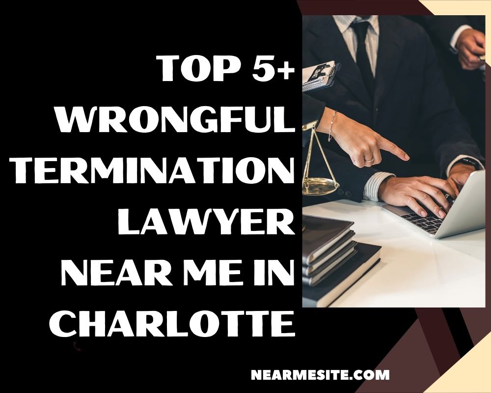 Top 5+ Wrongful Termination Lawyer Near Me In Charlotte