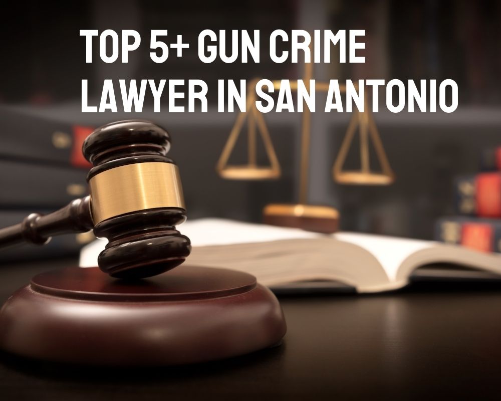 Top 5+ Gun Crime Lawyer Near Me In San Antonio