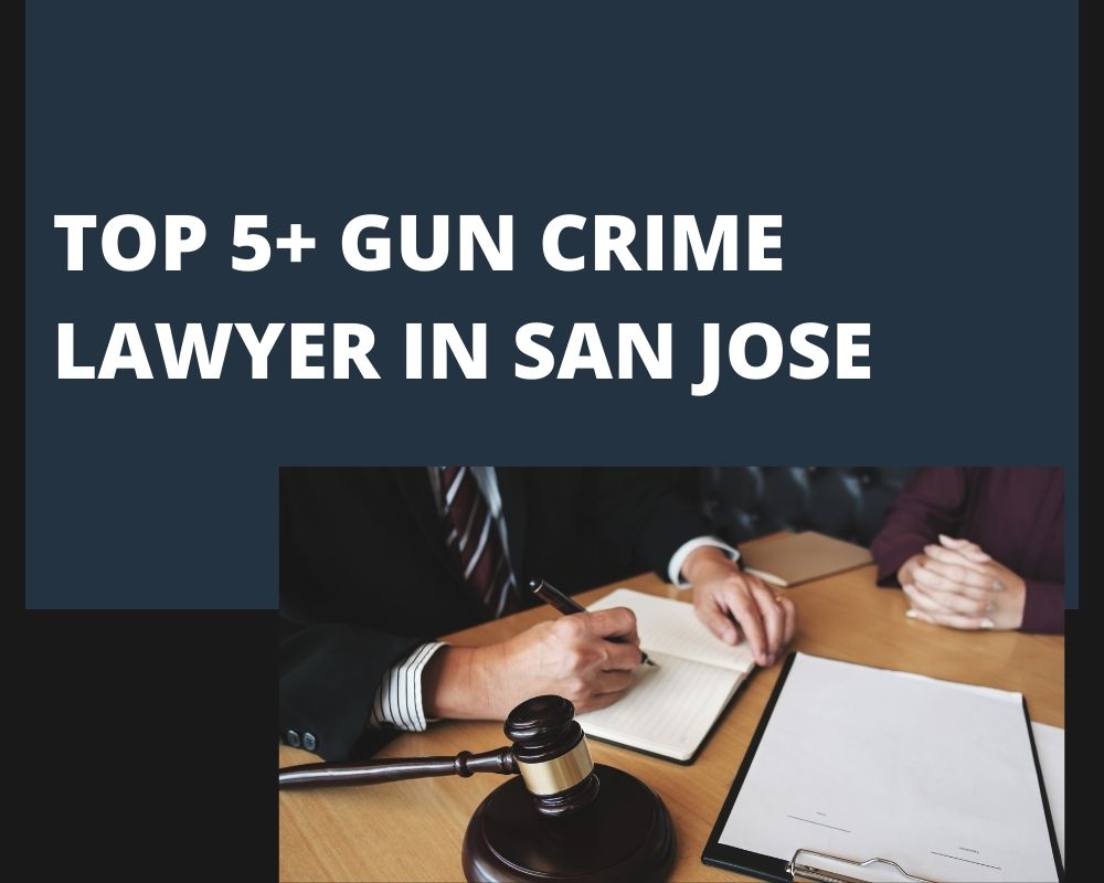 Top 5+ Gun Crime Lawyer Near Me In San Jose