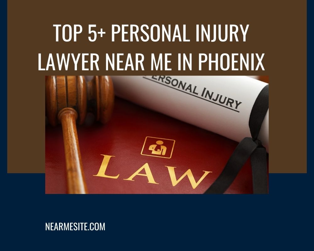 Top 5+ Personal Injury Lawyer Near Me In Phoenix