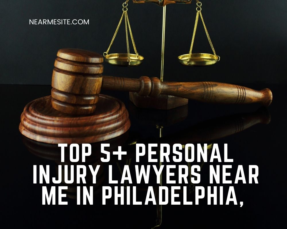 Top 5+ Personal Injury Lawyer Near Me In Philadelphia