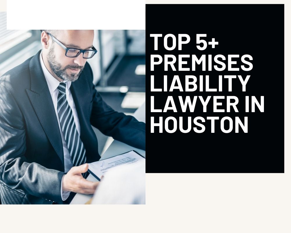 Top 5+ Premises Liability Lawyer Near Me In Houston