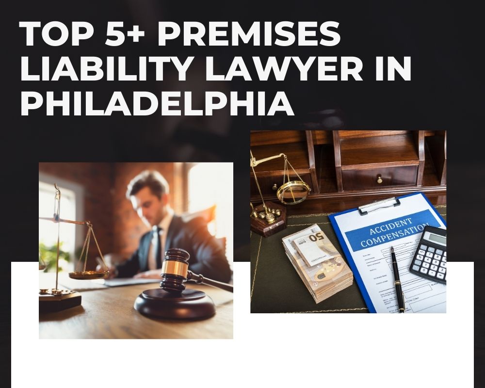 Top 5+ Premises Liability Lawyer Near Me In Philadelphia