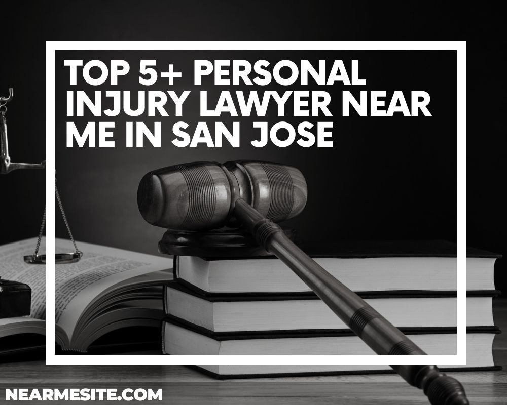 Top 5+ Personal Injury Lawyer Near Me In San Jose