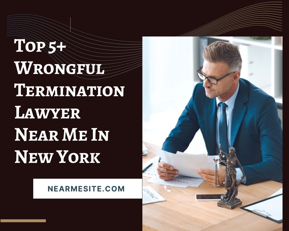 Top 5+ Wrongful Termination Lawyer Near Me In New York