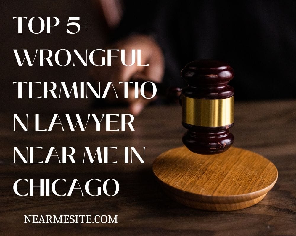 Top 5+ Wrongful Termination Lawyer Near Me In Chicago