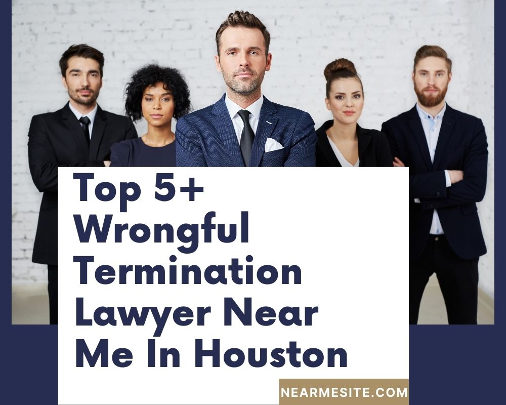 Top 5+ Wrongful Termination Lawyer Near Me In Houston