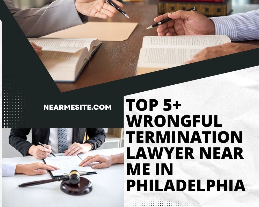 Top 5+ Wrongful Termination Lawyer Near Me In Philadelphia