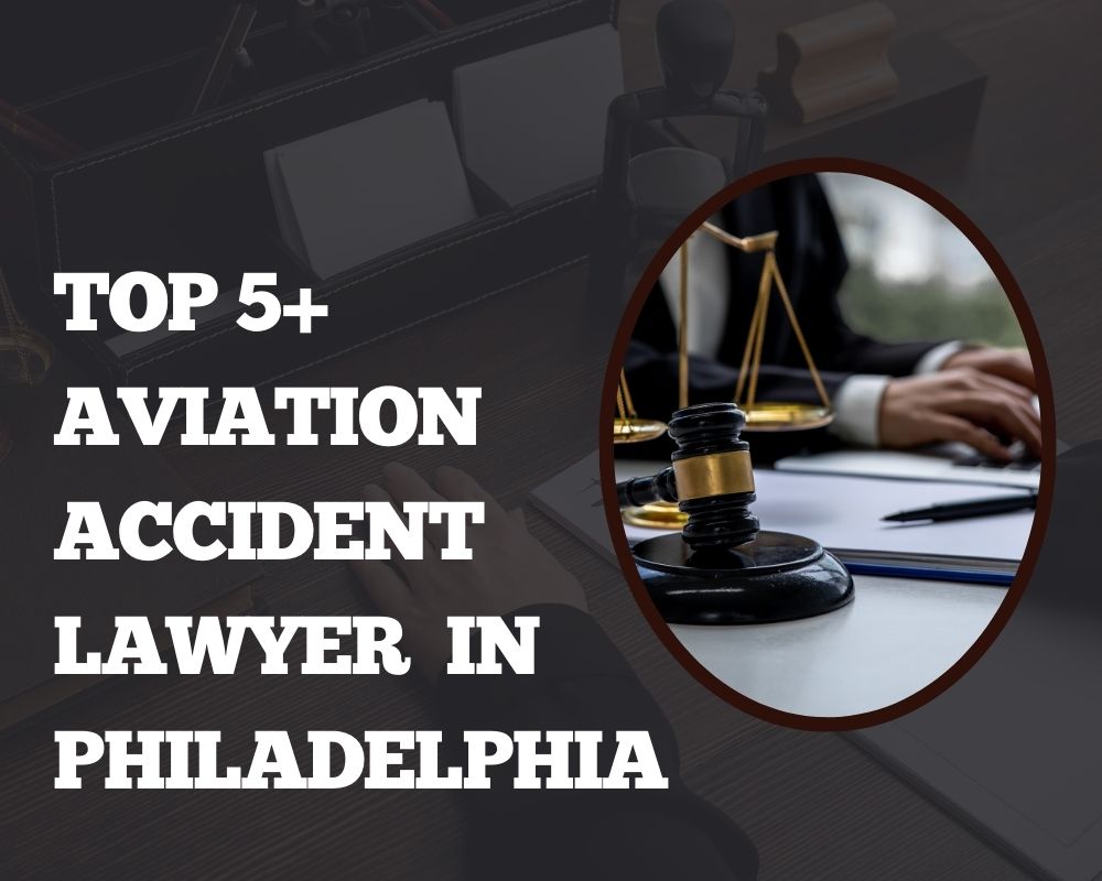 Top 5+ Aviation Accident Lawyer Near Me In Philadelphia