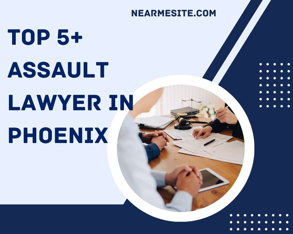 Top 5+ Assault Lawyer Near Me In Phoenix