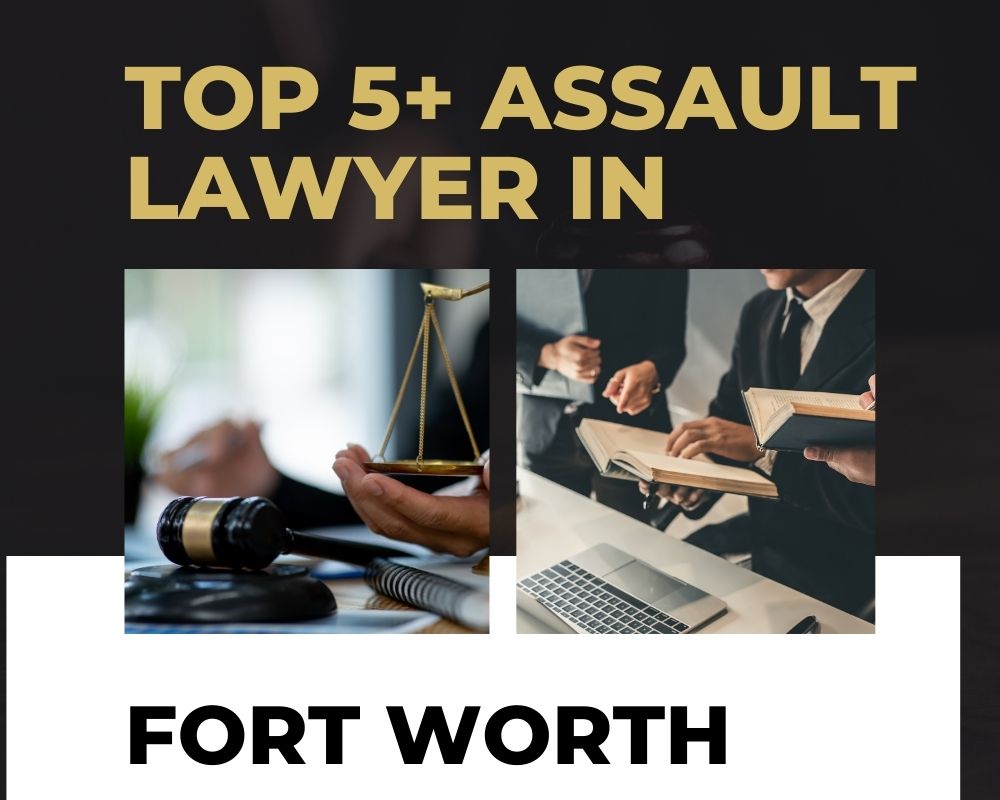 Top 5+ Assault Lawyer Near Me In Fort Worth