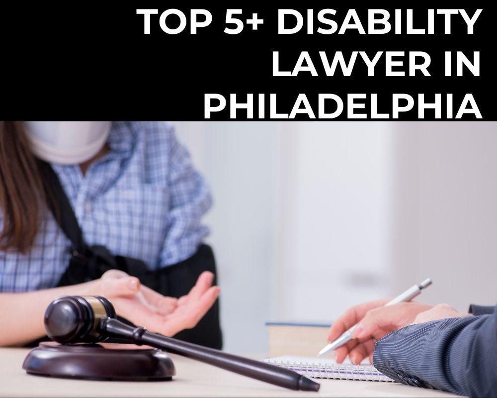 Top 5+ Disability Lawyer Near Me In Philadelphia