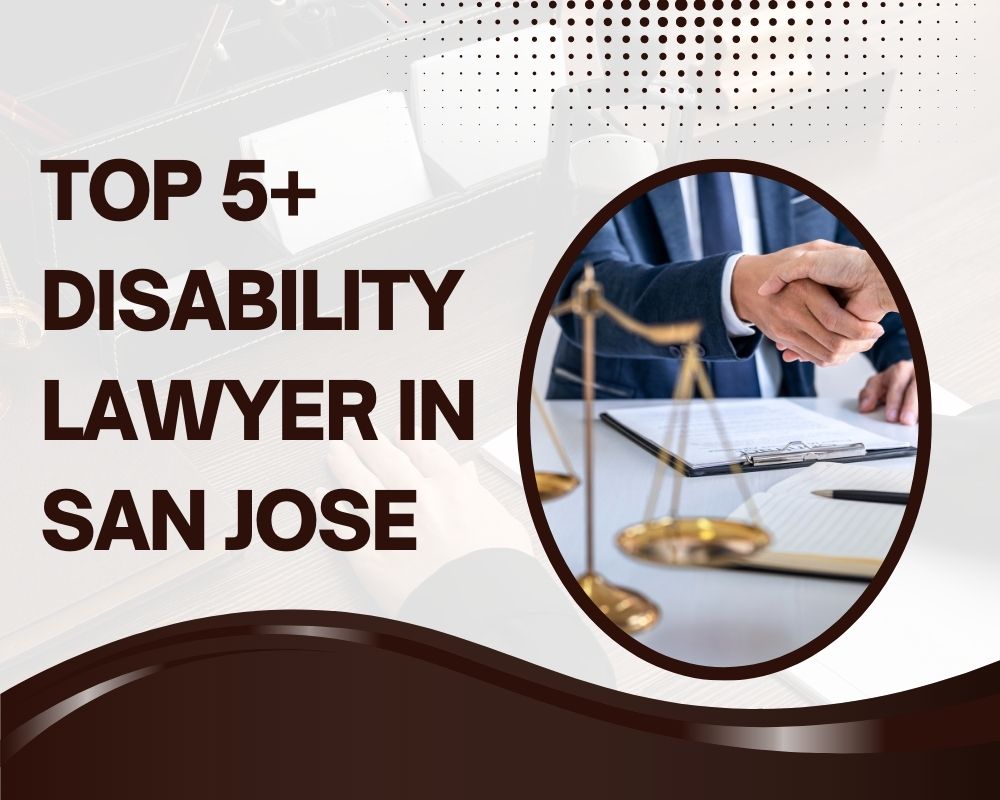 Top 5+ Disability Lawyer Near Me In San Jose
