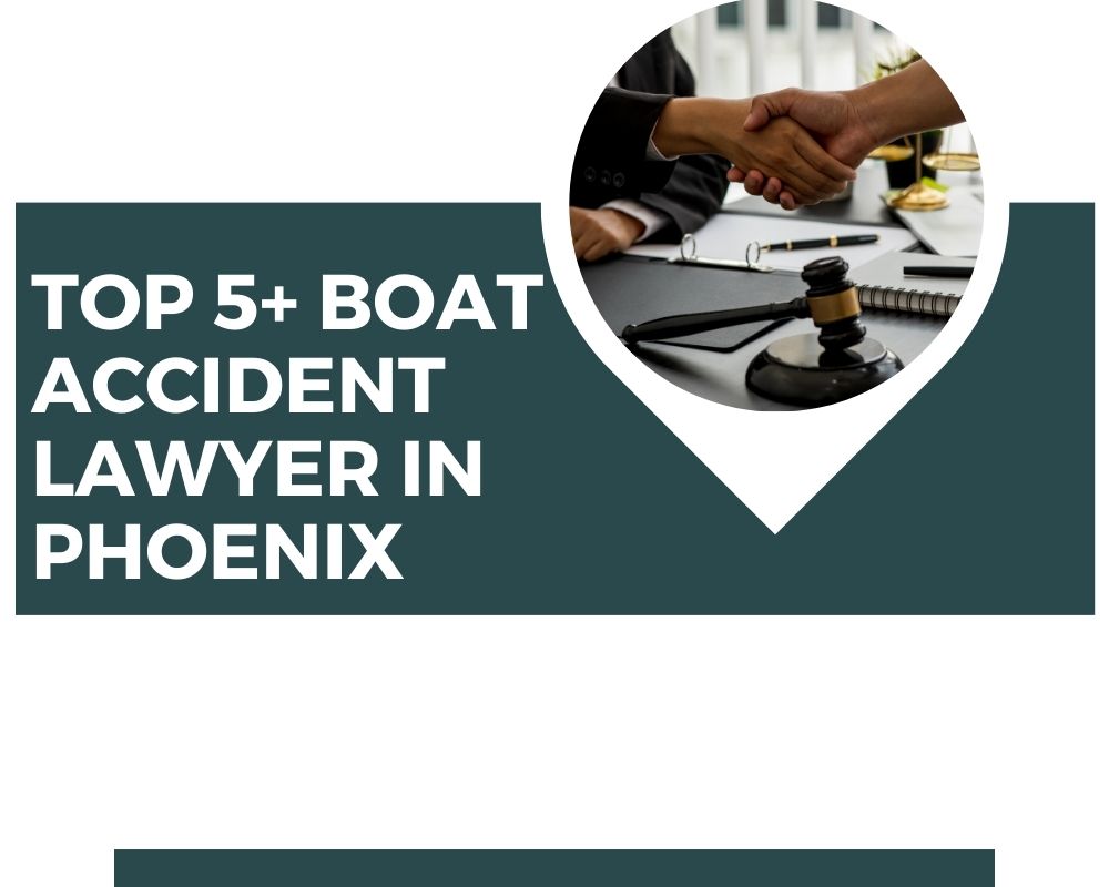 Top 5+ Boat Accident Lawyer Near Me In Phoenix