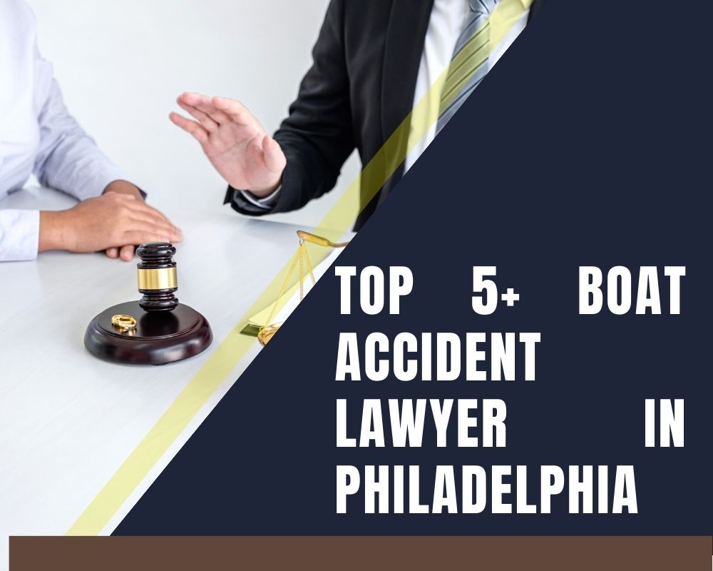 Top 5+ Boat Accident Lawyer Near Me In Philadelphia