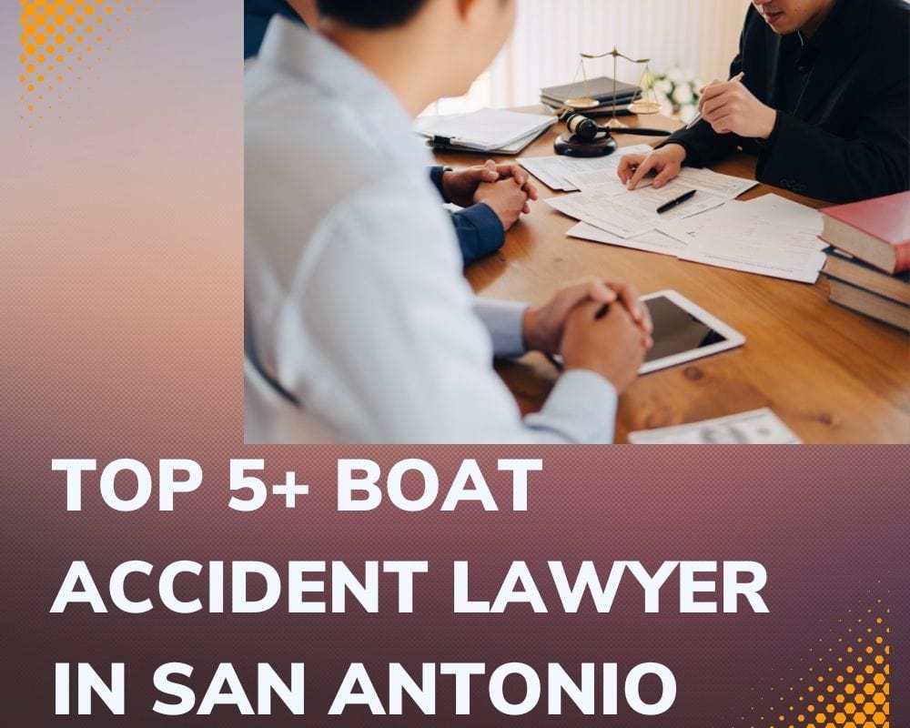 Top 5+ Boat Accident Lawyer Near Me In San Antonio