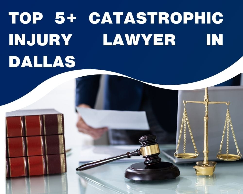 Top 5+ Catastrophic Injury Lawyer Near Me In Dallas