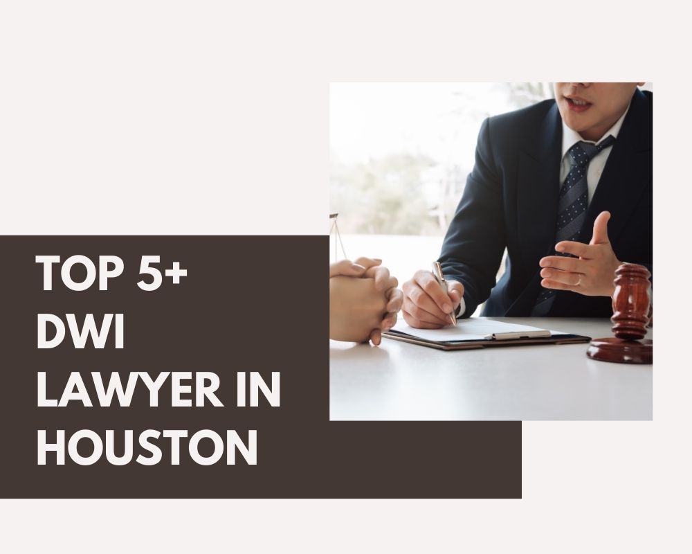 Top 5+ DWI Lawyer Near Me In Houston