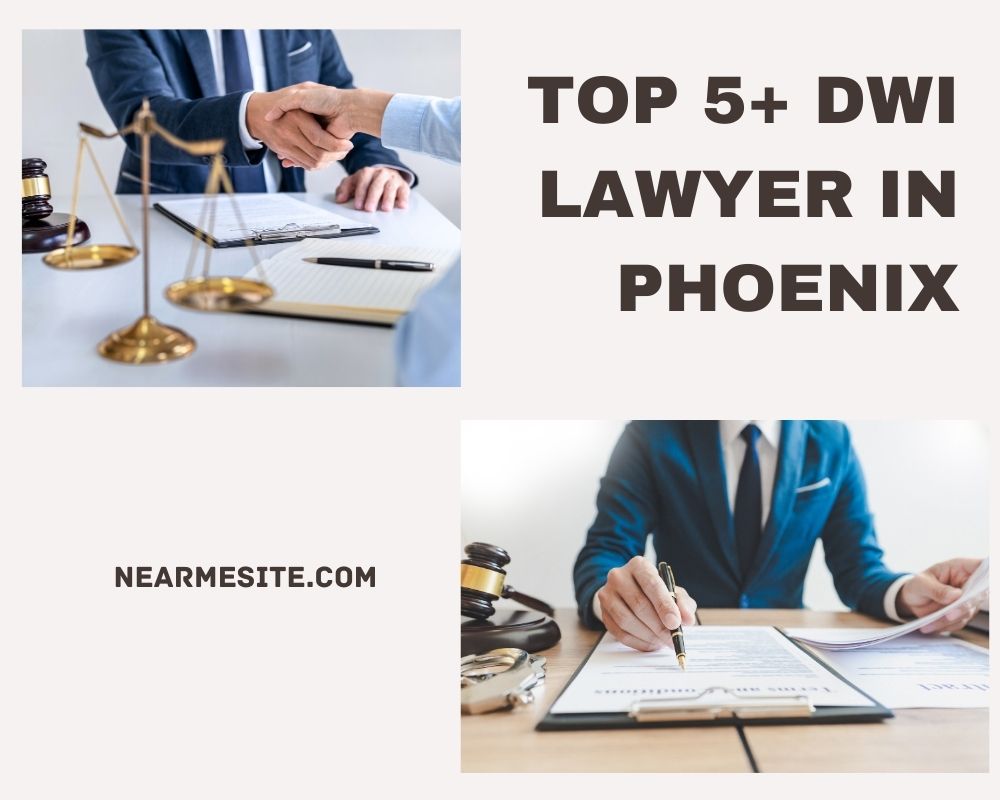Top 5+ DWI Lawyer Near Me In Phoenix