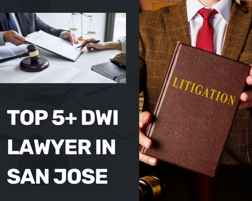Top 5+ DWI Lawyer Near Me In San Jose