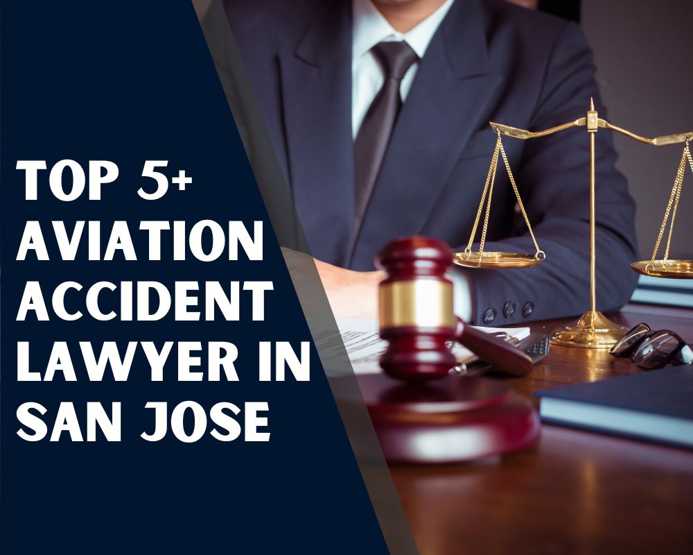 Top 5+ Aviation Accident Lawyer Near Me In San Jose