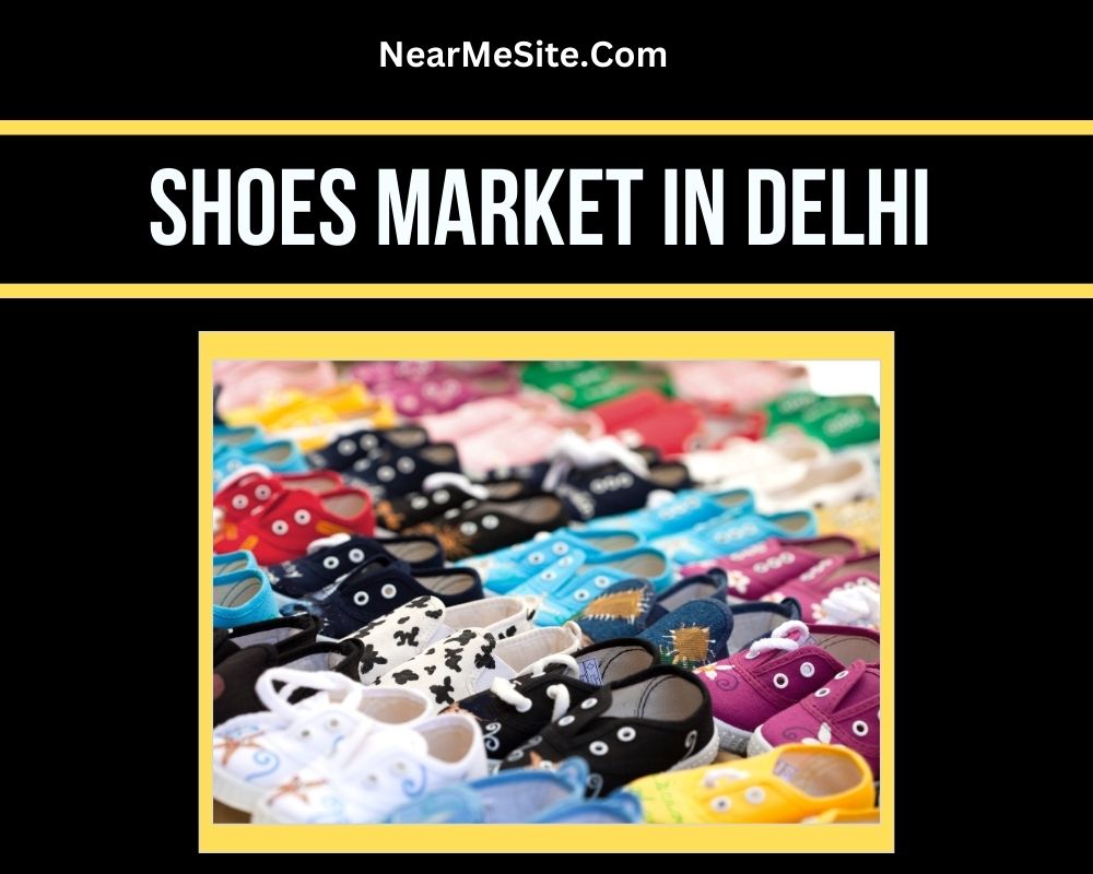 Shoes Market In Delhi
