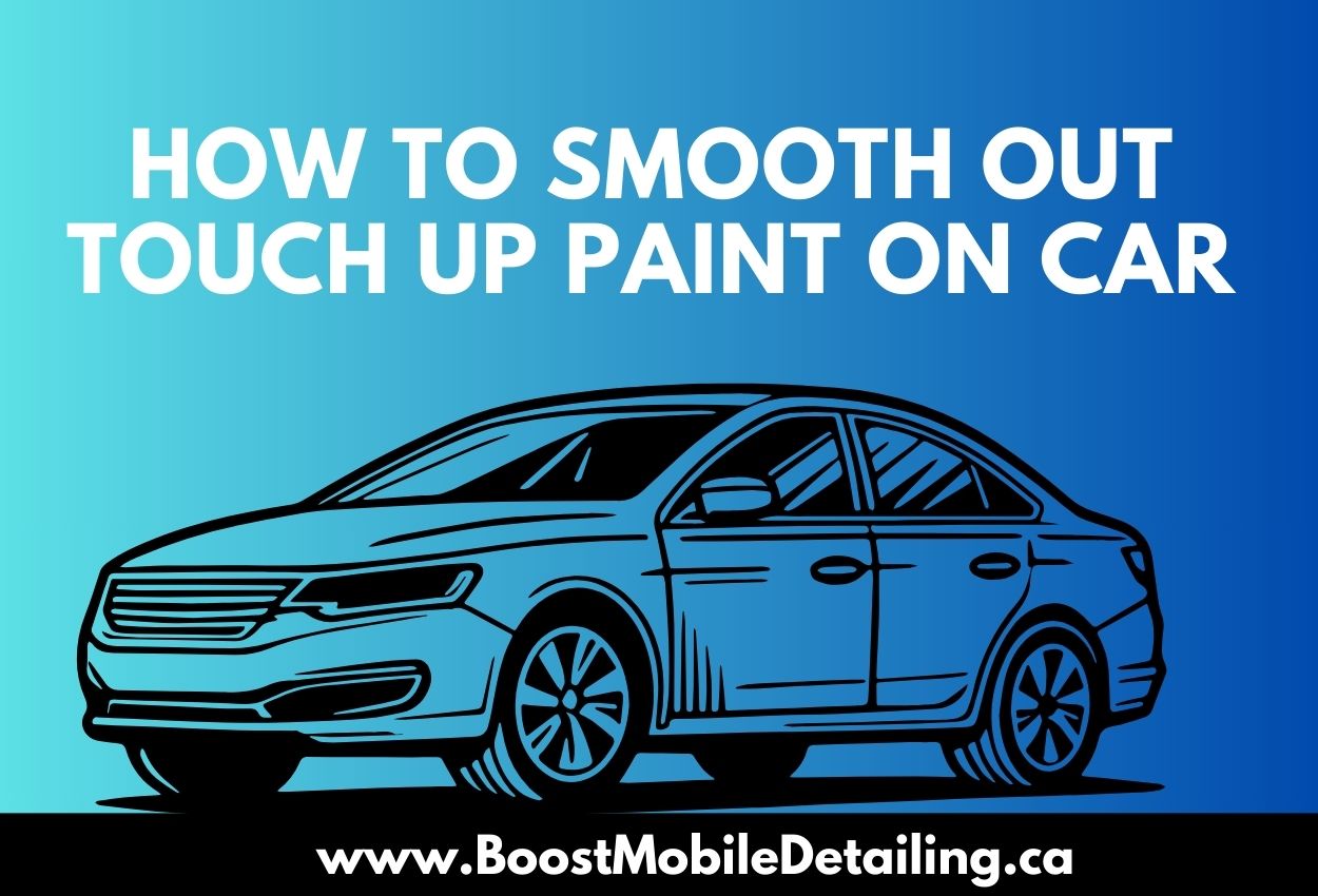 How to Smooth Out Touch-Up Paint on Your Car?