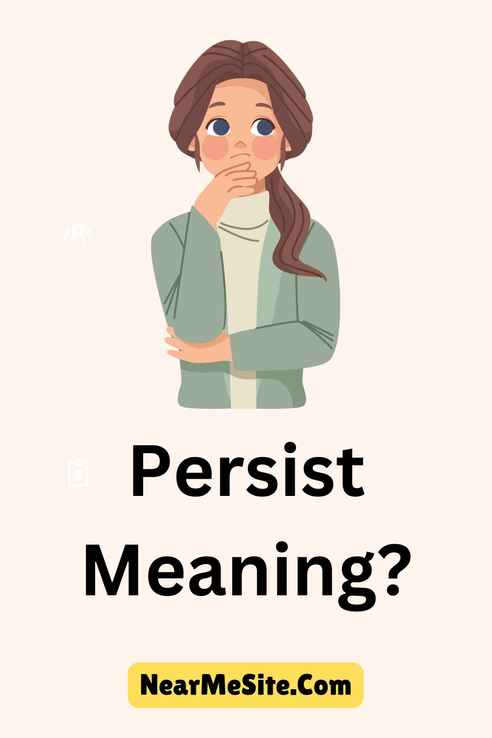 Persist Meaning? Synonyms, Antonyms and Sentences Examples